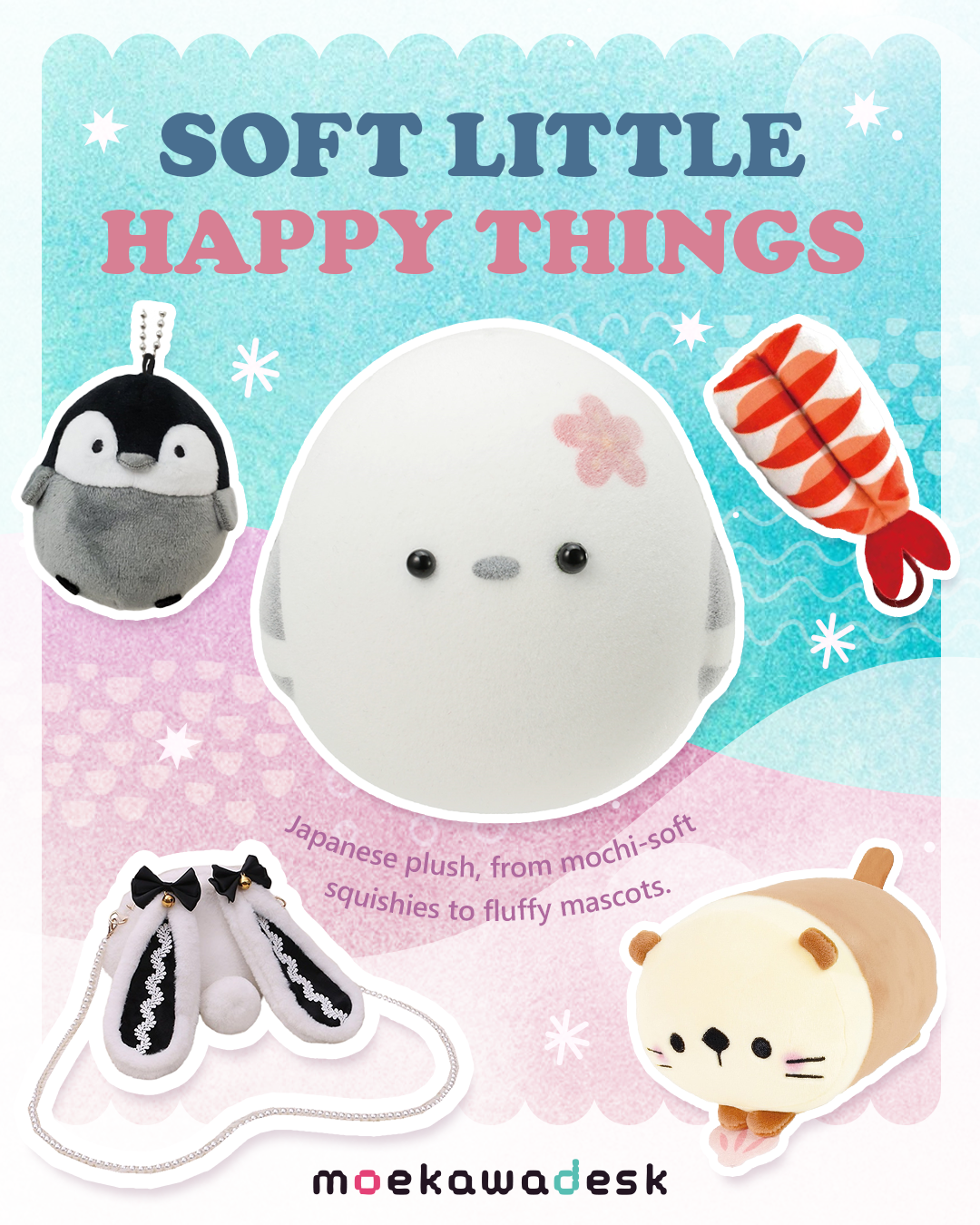 Soft little happy things. Japanese plush, from mochi-soft squishies to fluffy mascots.